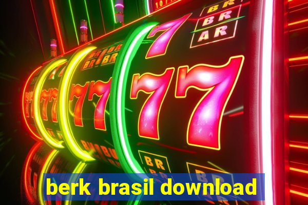 berk brasil download